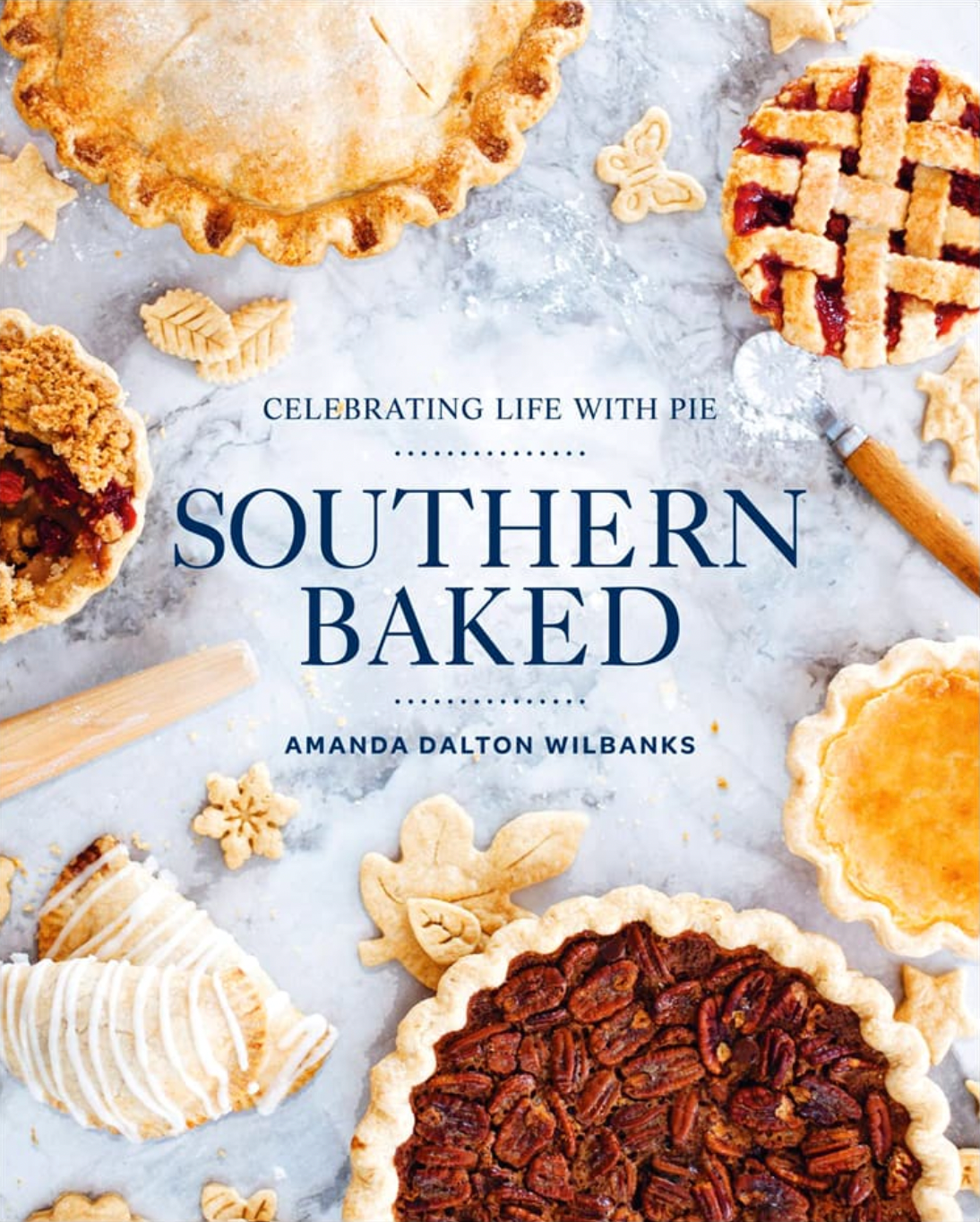 Southern Baked: Celebrating Life With Pie